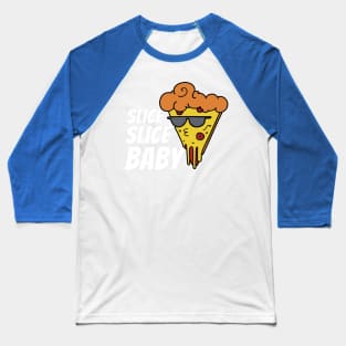 slice slice baby pizzaliebhaber pizzaria Baseball T-Shirt